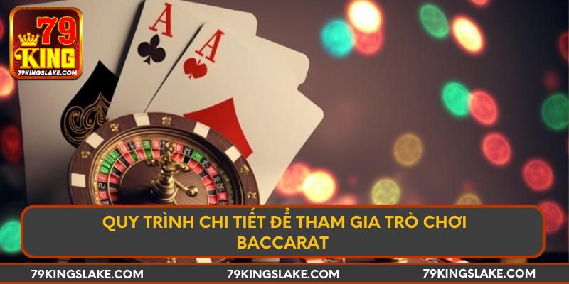 Quy trình chi tiết cách chơi Baccarat luôn thắng